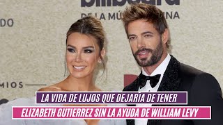 La vida de lujos que dejaría de tener Elizabeth Gutierrez sin la ayuda de William Levy