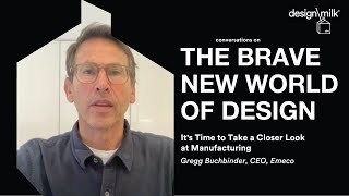 It’s time to take a closer look at manufacturing \\\ Gregg Buchbinder, CEO, Emeco