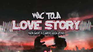 Wac Toja - Love Story (MaTh Wave x CandyCrash Remix)