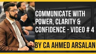 Mastering Communication Skills - Proven, Quick and Easy- Video # 4 by CA Ahmed Arsalan