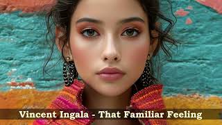 Vincent Ingala  - That Familiar Feeling -