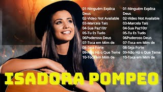 ISADORA POMPEO || Canções Gospel de Fé e Esperança