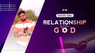 RELATIONSHIP WITH GOD::BIbHin Talk :: Epi 20 :: A.S.BENNIHIN