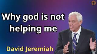 Why god is not helping me -DAVID JIMIERH