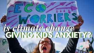 What is "ECO-ANXIETY"? How Climate Change is Impacting Children's Mental Health