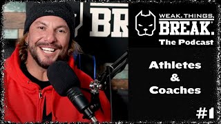 WEAK THINGS BREAK Podcast #1 - Athletes and Strength Coaches