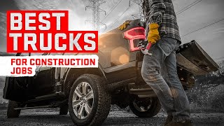 Best Trucks FOR CONSTRUCTION JOBS