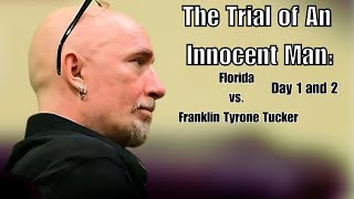 The Trial of An Innocent Man: Florida vs. Franklin Tyrone Tucker