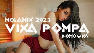 VIXA POMPA VOL.1 💣 NAJLEPSZA SKŁADANKA 🔥 MUZYKA KLUBOWA 💥 MEGAMIX 2023 ✅ DOMÓWKA