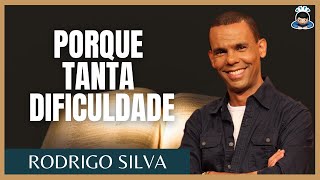 RODRIGO SILVA - PORQUE DEUS DIFICULTA AS COISAS - #rodrigosilva