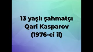 13 yaşlı şahmatçı Qari Kasparov (1976-ci il)