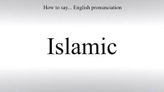 How To Pronounce Islamic  - How To Say: American pronunciation