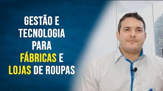 Gestão e Tecnologia para Fábricas e Lojas de Roupas