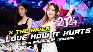 DJ Love How It Hurts X The River Breakbeat Remix Full Bass Tiktok Fyp Viral Version 2024