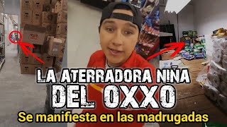 LA ATERRADORA NIÑA DEL OXXO | NUNCA TRABAJES DURANTE EL TURNO NOCTURNO