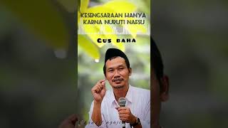 GUS BAHA - KESENGSARAAN HANYA KARNA NURUTI NAFSU