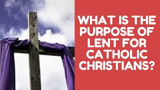 What is the Purpose of Lent for Christian Catholics?