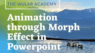 Best Animation Using Morph Effect in Powerpoint