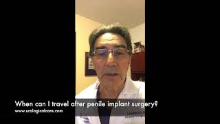 When can I travel after penile implant surgery?