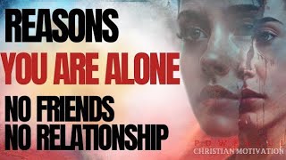 This Is Why Chosen Ones Are Alone No Friends And No Relationship (Christian Motivation)