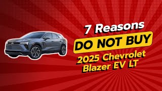 2025 Chevrolet Blazer EV LT | 7 Shocking Reasons NOT to Buy! ⚡🚫