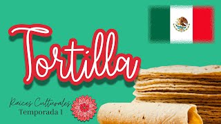 Cómo preparar Tortilla | México | Raíces Culturales | Temporada 1