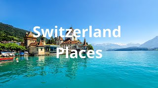 10 Best Places to Visit in Switzerland - Travel Video