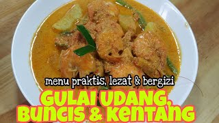 GULAI UDANG, KENTANG & BUNCIS || MASAK SATU MENU UDAH SANGAT LEZAT & PENUH GIZI