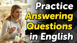 Practice Answering Common Questions in English: 50 Example Responses