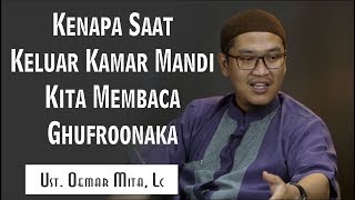 Kenapa Saat Keluar Kamar Mandi Kita Baca Ghufroonaka _Ustadz Oemar Mita