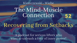 THE MIND-MUSCLE CONNECTION - Ep 52: Recovering from Setbacks