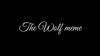 The wolf •meme•