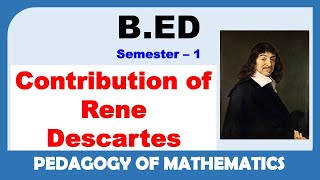 Rene Descartes | Contribution Of Rene Descartes  For Mathematics | B.ED | Pedagogy Mathematics