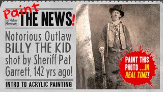 Paint Billy The Kid, Notorious Wild West Outlaw (1879)! – Paint The News! Easy Intro to Acrylic Art