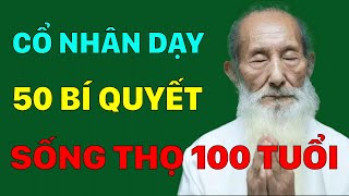 Cổ Nhân Dạy 50 Bí Quyết Vàng Sống Thọ 100 Tuổi Không Lo Ốm Đau Bệnh Tật Ai Cũng Nên Biết Áp Dụng