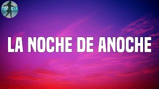 Bad Bunny - LA NOCHE DE ANOCHE(Letra)