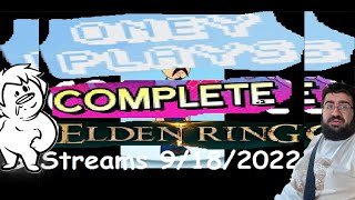 OneyPlays Elden Ring Streams 9/18/2022 (Sins of The Fathor) COMPLETE