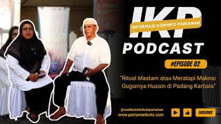 PODCAST IKP // Ritual Maatam atau Meratapi Maknai Gugurnya Husain di Padang Karbala // 02