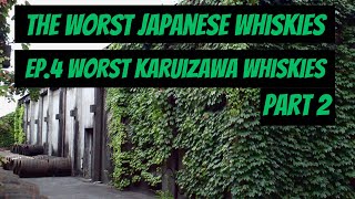 The Worst Japanese Whiskies - Ep.4 Worst Karuizawa Whiskies Part 2