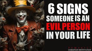 6 Signs Someone Is An Evil Person In Your Life (Christian Motivation)