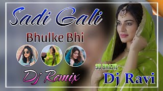 Sadi Gali Bhulke Bhi ( Brazil Remix ) Ultimate Bass Mix || Dj Ravi Jaipur 100K