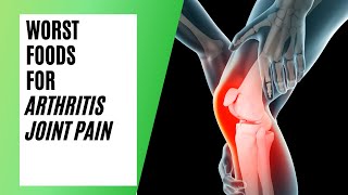 Arthritis joint pain -Worst Foods to Eat