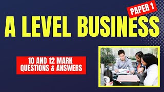 A Level Business Paper 1 - 10 & 12 markers - EDEXCEL  A Level Business Revision