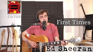 First Times - Ed Sheeran (Cover)