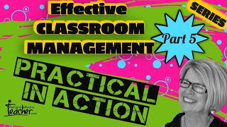 Classroom Management In Action SERIES: Part 5