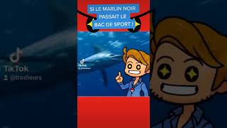 Si le marlin noir passait le bac de sport !