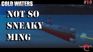 Not So Sneaky Ming | South China Sea Campaign - Los Angeles Flt III Gameplay | Cold Waters Ep. 10