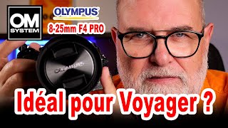 OM System / Olympus 8-25mm F4 PRO l'objectif idéal pour voyager ? - EN FRANÇAIS