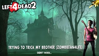 Trying to trick Zombie_Fan4Life... (my brother irl)