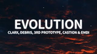 Clarx, Debris, 3rd Prototype, Castion, EMDI - Evolution (feat. Harley Bird) (Lyrics)